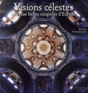 Visions Célestes ; Les Plus Belles Coupoles D'Europe
