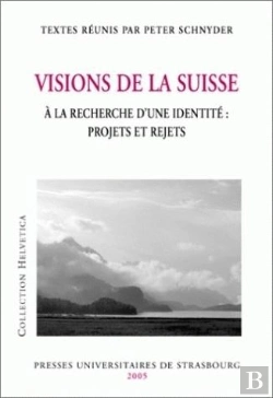 Bertrand.pt - Visions De La Suisse A La Recherche D'Une Identite : Projets Et Rejets