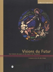 Visions Du Futur - Une Histoire Des Peurs Et Des Espoirs De L'Humanite/Attente De La Fin Des Temps