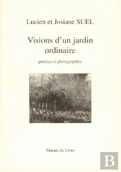 Visions D'Un Jardin Ordinaire ; Poèmes Et Photographies