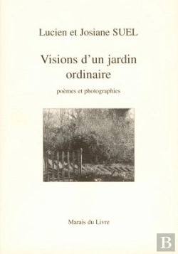 Bertrand.pt - Visions D'Un Jardin Ordinaire ; Poèmes Et Photographies