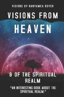 Visions From Heaven & Of The Spiritual Realm