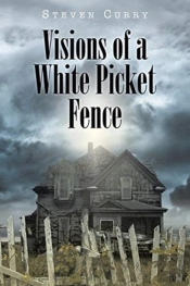 Visions Of A White Picket Fence