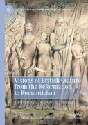 Visions Of British Culture From The Reformation To Romanticism