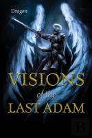 Visions Of The Last Adam