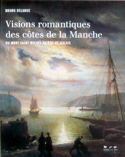 Bertrand.pt - Visions Romantiques Des Cotes De La Manche, Du Mont Saint-Michel Au Pas-De-Calais