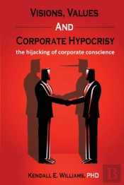 Visions, Values, And Corporate Hypocrisy