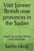 Visit Former British Nine Provinces In The Sudan