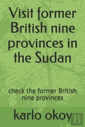 Visit Former British Nine Provinces In The Sudan