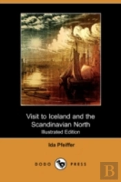 Visit To Iceland And The Scandinavian North (Illustrated Edition) (Dodo Press)