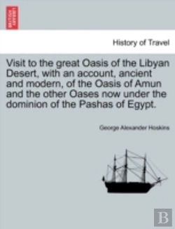 Bertrand.pt - Visit To The Great Oasis Of The Libyan Desert, With An Account, Ancient And Modern, Of The Oasis Of Amun And The Other Oases Now Under The Dominion Of The Pashas Of Egypt.