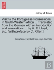 Visit To The Portuguese Possessions In South-Western Africa ... Translated From The German With An Introduction And Annotations ... By H. E. Lloyd, Et