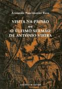 Visita na Prisão ou O Último Sermão de António Vieira
