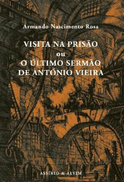 Bertrand.pt - Visita na Prisão ou O Último Sermão de António Vieira