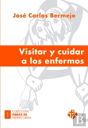Visitar Y Cuidar A Los Enfermos