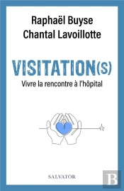 Visitation(S) : Vivre La Rencontre À L'Hôpital