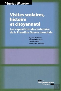 Bertrand.pt - Visites Scolaire Et Citoyenneté ; Les Expositions Du Centenaire De La Première Guerre Mondiale