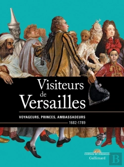Bertrand.pt - Visiteurs De Versailles ; Voyageurs, Princes, Ambassadeurs (1682-1789)