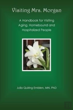 Bertrand.pt - Visiting Mrs. Morgan: A Handbook For Visiting Aging, Homebound And Hospitalized People