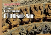 Visitons La Cathédrale D'Oloron-Sainte-Marie