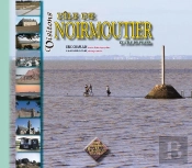 Visitons L'Île De Noirmoutier Et L'Île Du Pilier