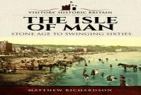 Visitors' Historic Britain: The Isle Of Man