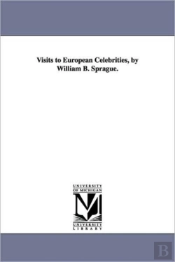 Bertrand.pt - Visits To European Celebrities, By William B. Sprague.