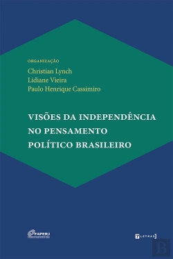 Bertrand.pt - Visões Da Independência No Pensamento Político Brasileiro