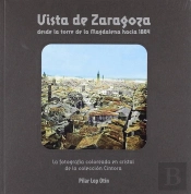 Vista De Zaragoza Desde La Torre De La Magdalena Hacia 1864
