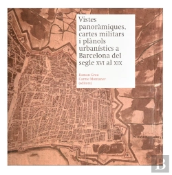 Bertrand.pt - Vistes Panoràmiques, Cartes Militars I Plànols Urbanístics A Barcelona Del Segle Xvi Al Xix