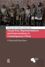 Visual Arts, Representations And Interventions In Contemporary China