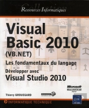 Visual Basic 2010 (Vb.Net) ; Les Fondamentaux Du Langage ; Développer Avec Visual Studio 2010