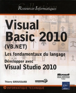 Bertrand.pt - Visual Basic 2010 (Vb.Net) ; Les Fondamentaux Du Langage ; Développer Avec Visual Studio 2010