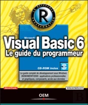 Visual Basic 6 : Le Guide Du Programmeur