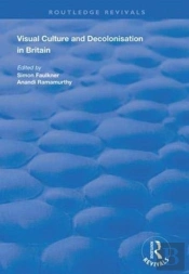 Visual Culture And Decolonisation In Britain