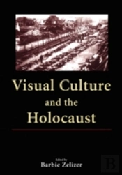 Visual Culture And The Holocaust