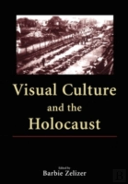 Bertrand.pt - Visual Culture And The Holocaust