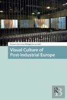 Visual Culture Of Post-Industrial Europe