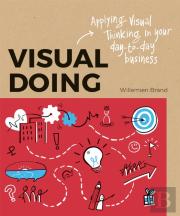 Visual Doing: Applying Visual Thinking In Your Day To Day Business