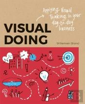 Visual Doing: Applying Visual Thinking In Your Day To Day Business