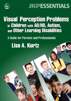 Bertrand.pt - Visual Perception Problems In Children With Ad/Hd, Autism, And Other Learning Disabilities