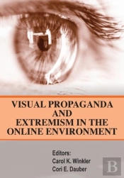 Visual Propaganda And Extremism In The Online Enivironment