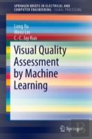 Visual Quality Assessment By Machine Learning
