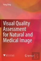Visual Quality Assessment For Natural And Medical Image