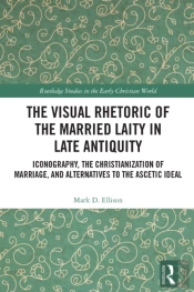 Visual Rhetoric Of The Married Laity In Late Antiquity