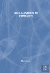 Visual Storytelling For Filmmakers