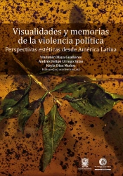 Visualidades Y Memorias De La Violencia Política