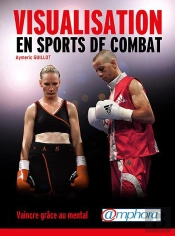 Visualisation En Sports De Combat - Vaincre Grace Au Mental