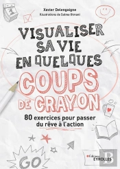 Visualiser Sa Vie En Quelques Coups De Crayon ; 80 Exercices Pour Passer Du Rêve À L'Action