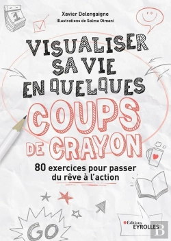 Bertrand.pt - Visualiser Sa Vie En Quelques Coups De Crayon ; 80 Exercices Pour Passer Du Rêve À L'Action